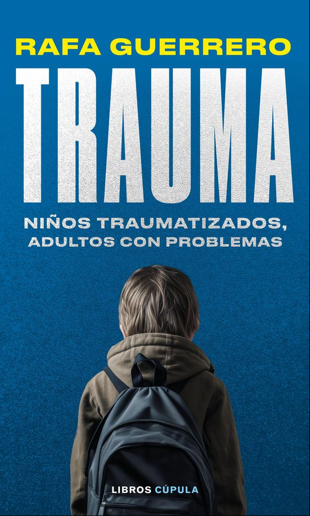 ‘Trauma. Niños traumatizados, adultos con problemas’ (Libros Cúpula)